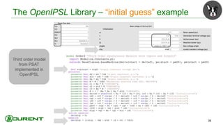 Third order model
from PSAT
implemented in
OpenIPSL
The OpenIPSL Library – “initial guess” example
38
 