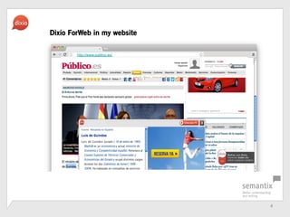 4	
 ?
Dixio ForWeb in my website
http://www.publico.es/
 