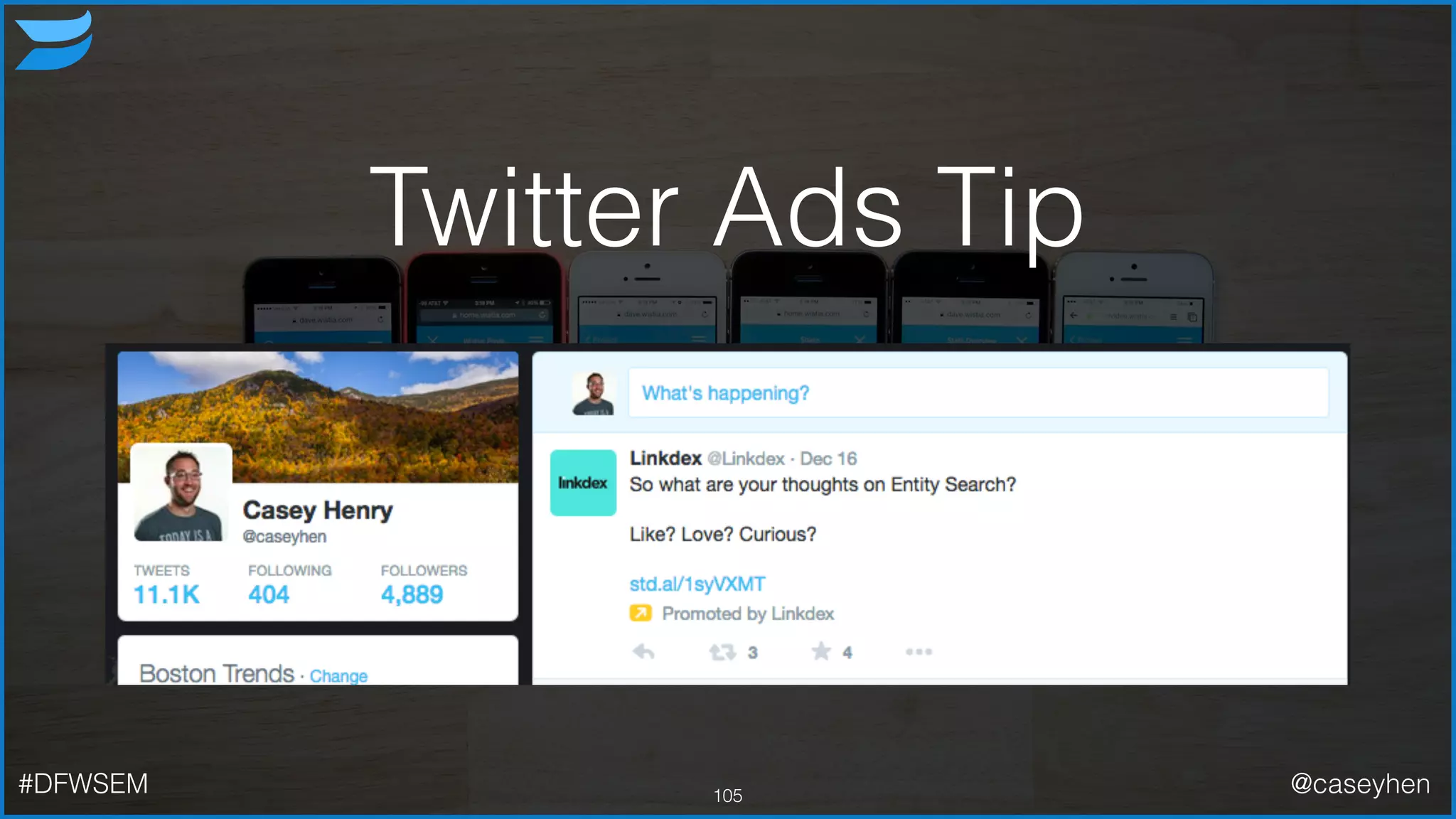 Twitter Ads Tip
105#DFWSEM @caseyhen
 