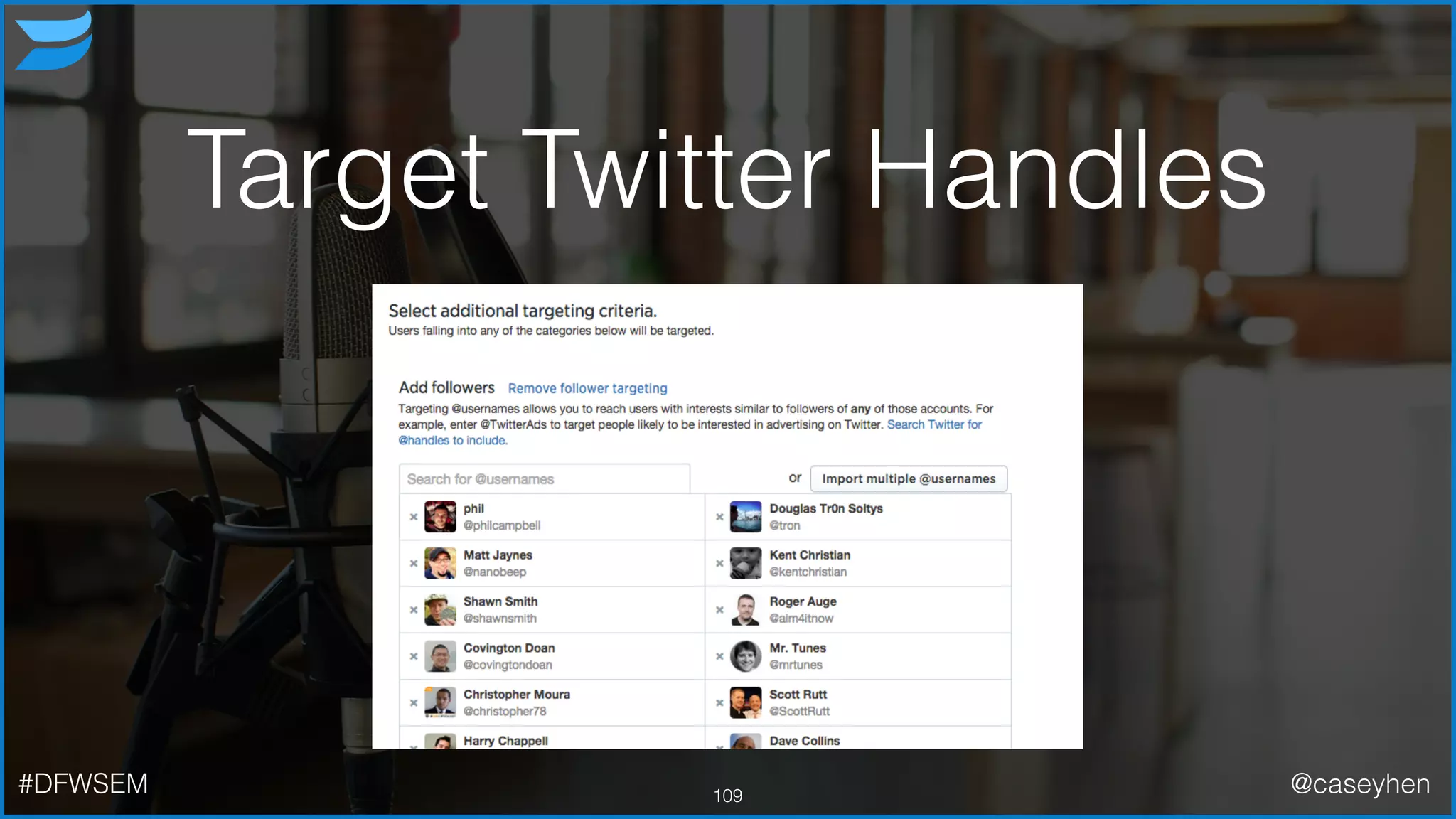 Target Twitter Handles
109#DFWSEM @caseyhen
 