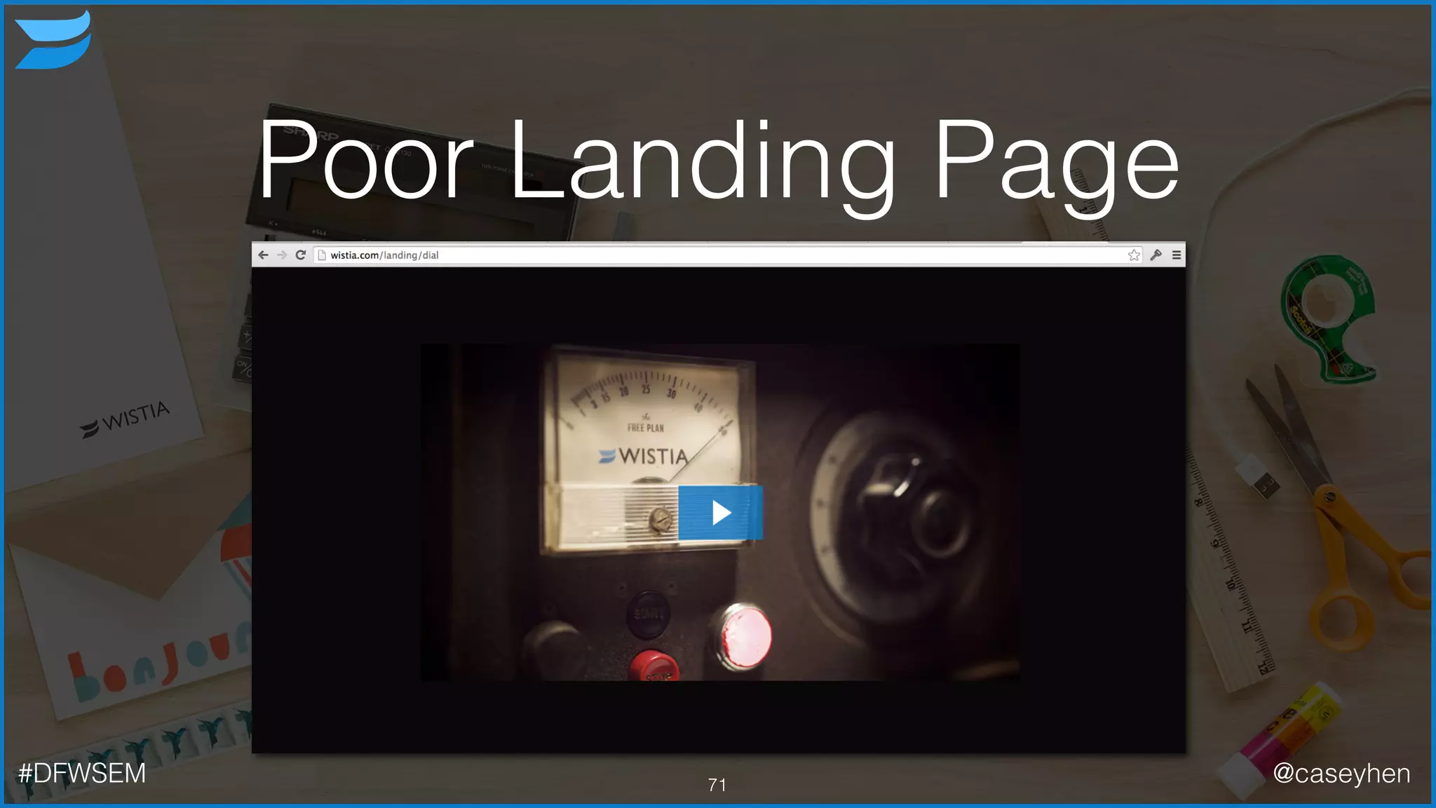 71
Poor Landing Page
#DFWSEM @caseyhen
 