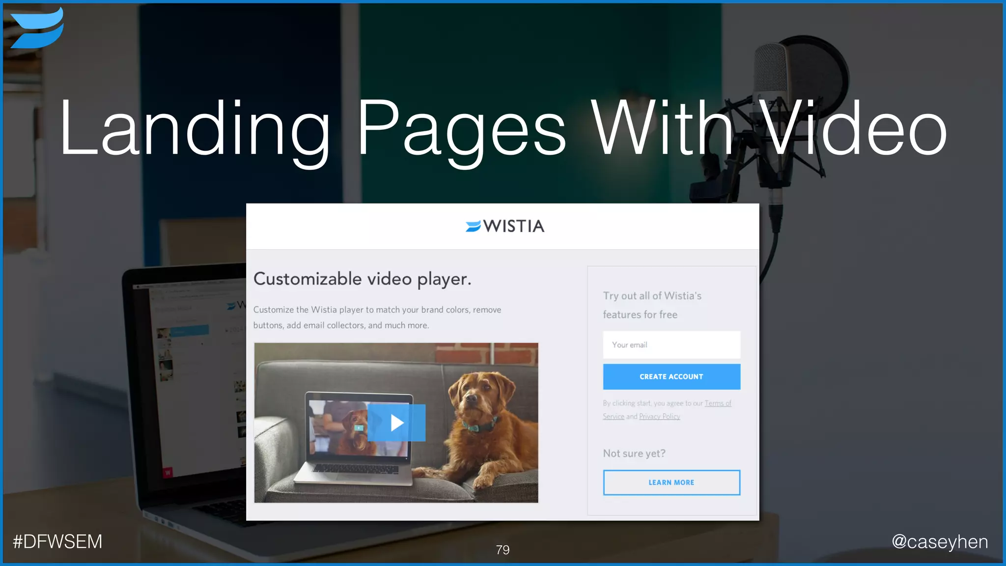 Landing Pages With Video
79#DFWSEM @caseyhen
 