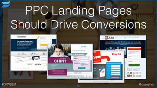 PPC Landing Pages
Should Drive Conversions
63#DFWSEM @caseyhen
 