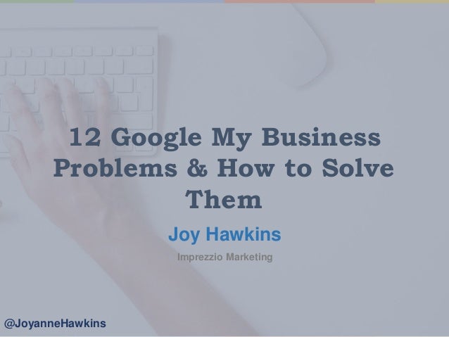 12 Google My Business Problems How To Solve Them