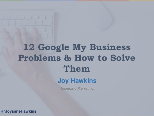 12 Google My Business Problems How To Solve Them 12 Google My Business Problems How To Solve Them