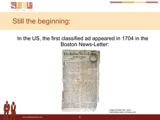Still the beginning: In the US, the first classified ad appeared in 1704 in the Boston News-Letter: Image provided from: www. historyofjournalism.onmason.com 