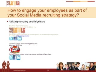 Utilizing company email signature How to engage your employees as part of your Social Media recruiting strategy? 
