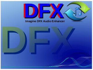 DFXDFX
DFXDFXImagine DFX Audio Enhancer
DFXDFX
 