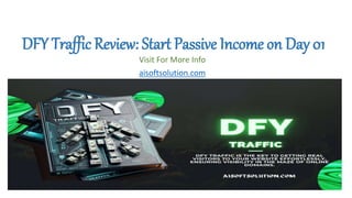 DFY Traffic Review: Start Passive Income on Day 01
Visit For More Info
aisoftsolution.com
 