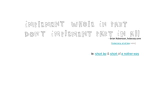 [holacracy et al law ness]
ie: short bp & short of a nother way
 