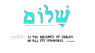 completeness seems to be at the center of shalom …
 