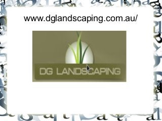 www.dglandscaping.com.au/

 
