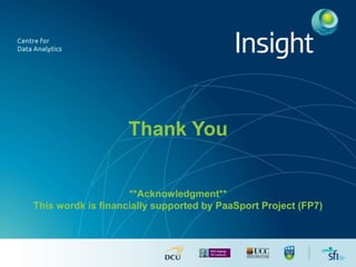 Thank You
**Acknowledgment**
This wordk is financially supported by PaaSport Project (FP7)
 