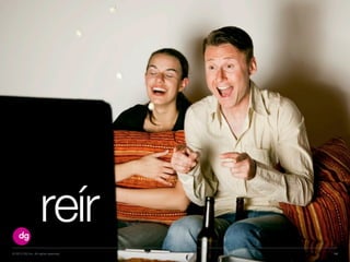 © 2013 DG Inc. All rights reserved.
reír
14
 