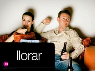 © 2013 DG Inc. All rights reserved.
llorar
14
 