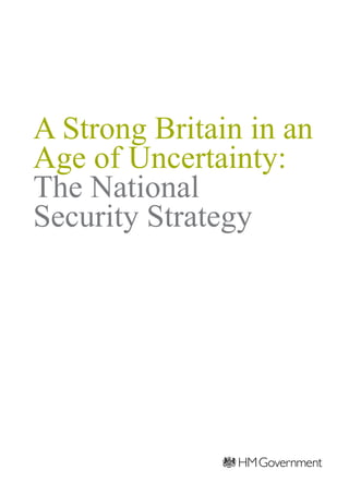 A Strong Britain in an
Age of Uncertainty:
The National
Security Strategy
 