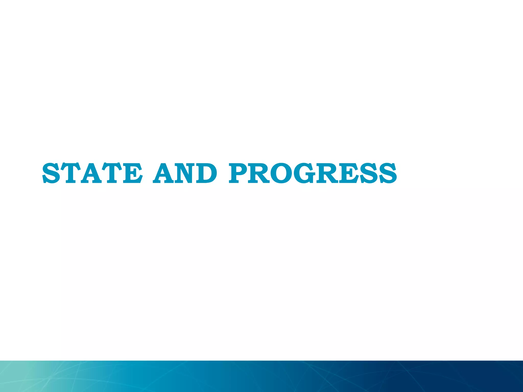 STATE AND PROGRESS
 