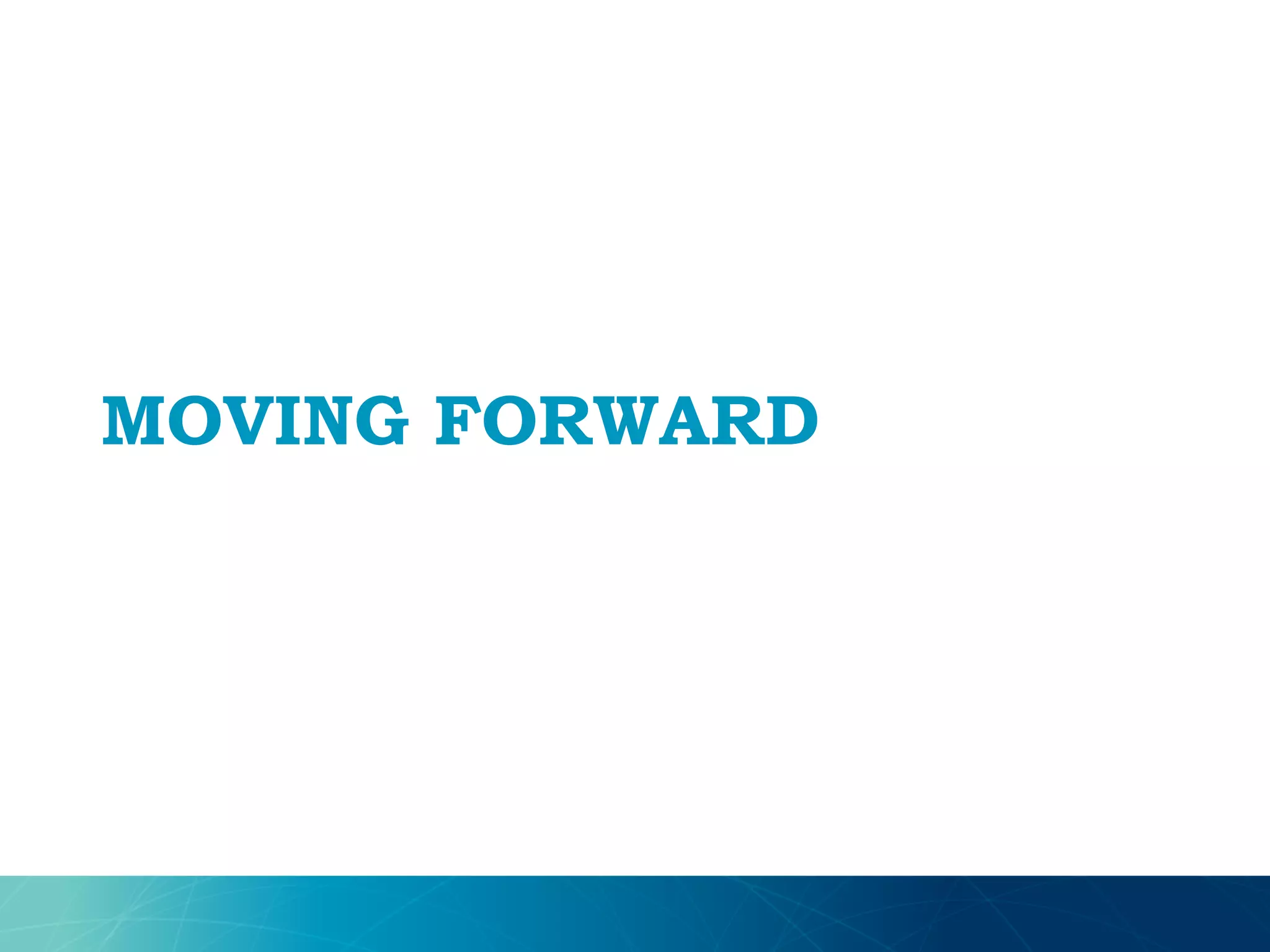 MOVING FORWARD
 