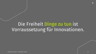 nextMedia.Lecture Arbeiten 4.0 - Robert Neuhann - XING AG 23
Die Freiheit Dinge zu tun ist
Vorraussetzung für Innovationen.
 