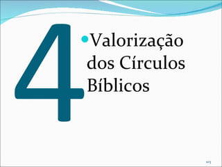 4 Valorização dos Círculos Bíblicos 