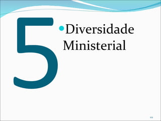 5 Diversidade Ministerial 