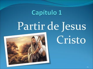 Partir de Jesus Cristo 
