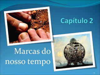 Marcas do nosso tempo 