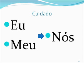 Cuidado Eu Meu Nós 