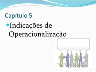 Capítulo 5 Indicações de Operacionalização 