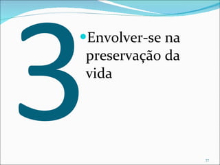3 Envolver-se na preservação da vida 