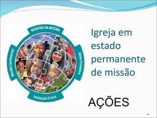 Igreja em estado permanente de missão AÇÕES 