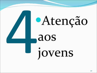 4 Atenção aos jovens 