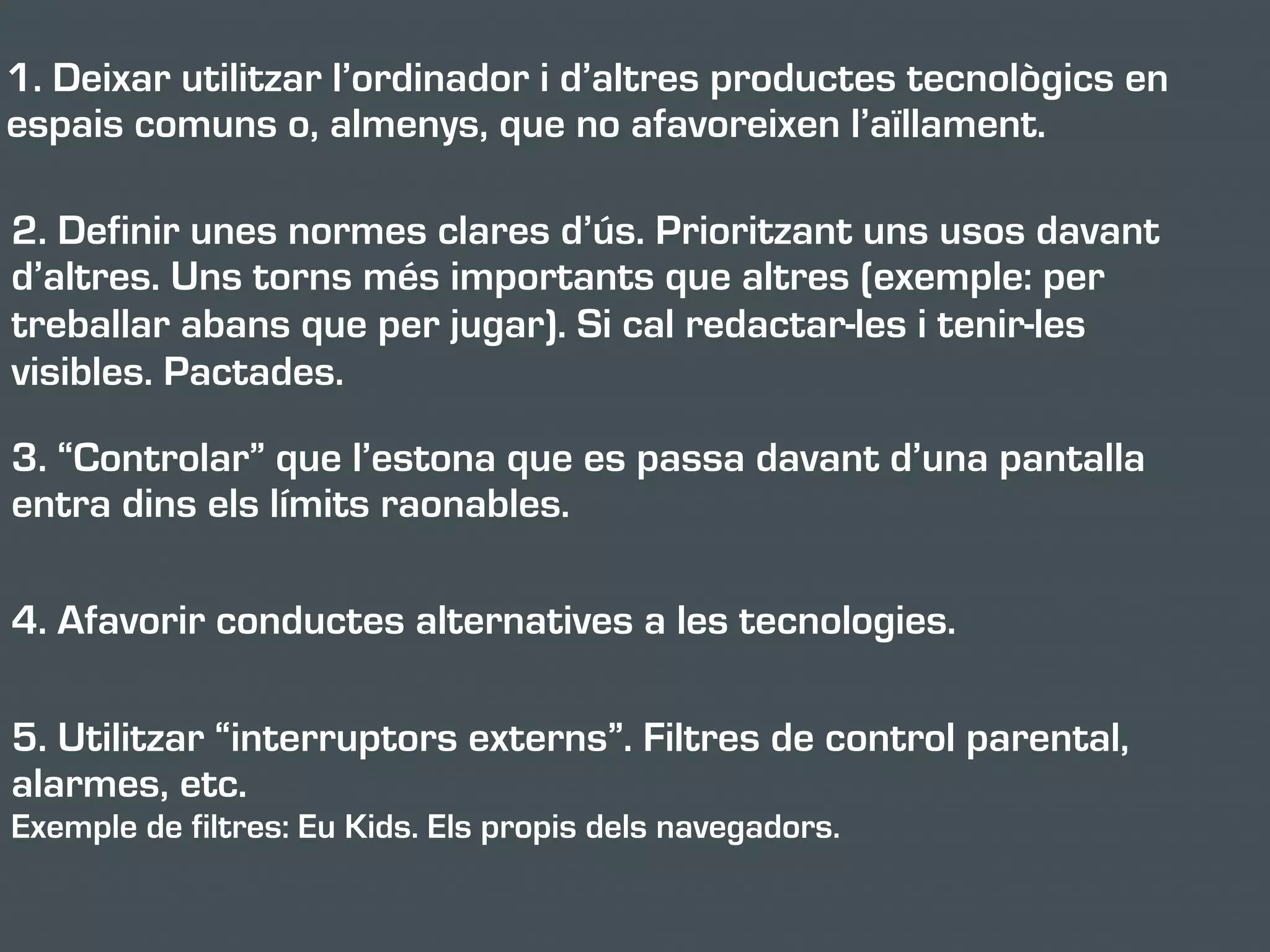 Enganxar-se
L’addició des d’una perspectiva educativa
• Trobar-se malalt sense allò
• Ser infeliç per la seva absència
• Esdevenir la principal font de felicitat
• Construir un món depenent de la seva presència
• Ocupar un temps vital desproporcionat
Funes, 2008
 