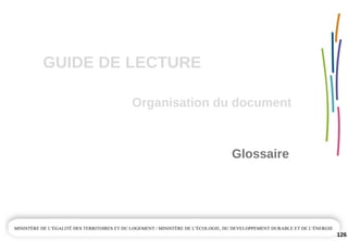GUIDE DE LECTURE
126
Organisation du document
Glossaire
 