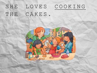 S H E L O V E S C O O K I N G
T H E C A K E S .