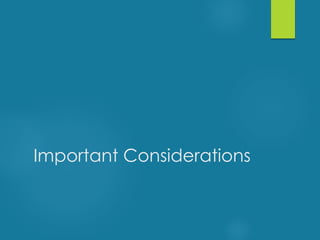 Important Considerations
 