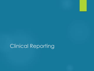 Clinical Reporting
 