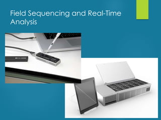 Field Sequencing and Real-Time
Analysis
 