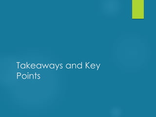 Takeaways and Key
Points
 