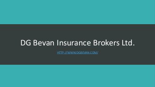 DG Bevan Insurance Brokers Ltd.
HTTP://WWW.DGBEVAN.COM/
 