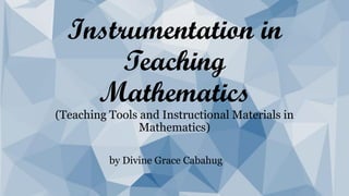 Instrumentation in
Teaching
Mathematics
(Teaching Tools and Instructional Materials in
Mathematics)
by Divine Grace Cabahug
 