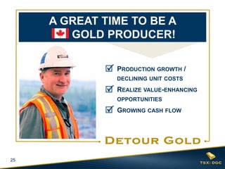 25
PRODUCTION GROWTH /
DECLINING UNIT COSTS
REALIZE VALUE-ENHANCING
OPPORTUNITIES
GROWING CASH FLOW
A GREAT TIME TO BE A
GOLD PRODUCER!
 
