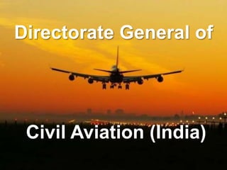 Directorate General of
Civil Aviation (India)
 