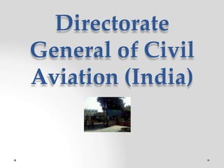 Directorate
General of Civil
Aviation (India)
 