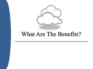 What Are The Benefits?
 