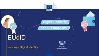 EUdID
European Digital Identity
 