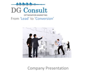 From ‘Lead’ to ‘Conversion’ Company Presentation  