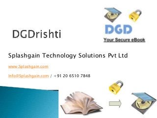 Splashgain Technology Solutions Pvt Ltd
www.Splashgain.com

Info@Splashgain.com / +91 20 6510 7848
 