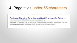 4. Page titles under 55 characters. 
 