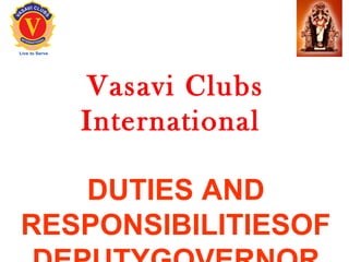 Vasavi Clubs
   International

   DUTIES AND
RESPONSIBILITIESOF
 